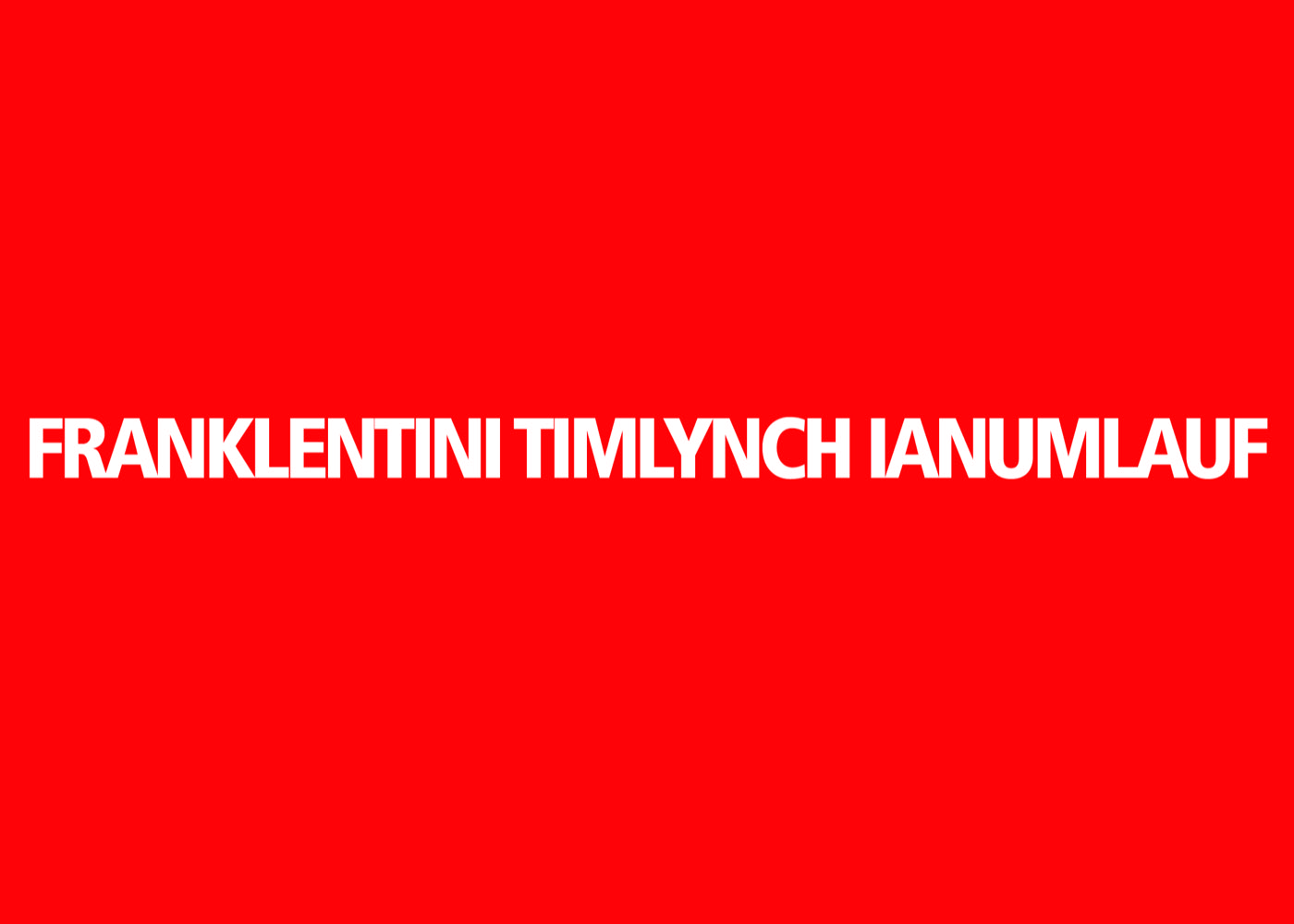 Card for Frank Lentini, Tim Lynch and Ian Umlauf: the three names in white capitals across a red field