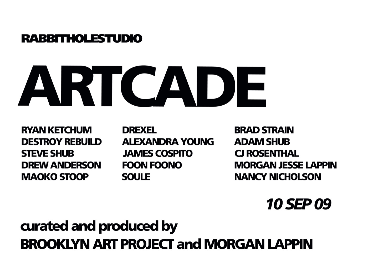 Poster for ARTCADE: the title in large black capitals over the names of fifteen artists, 10 SEP 09, curated and produced by Brooklyn Art Project and Morgan Lappin