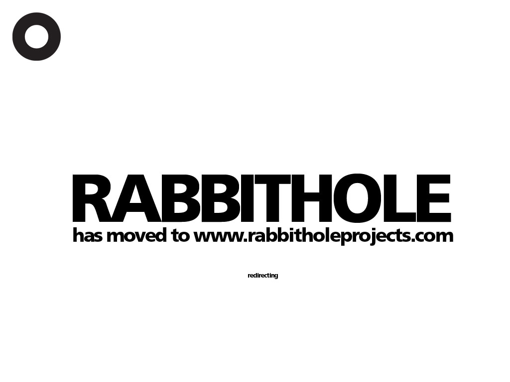 RABBITHOLE has moved to www.rabbitholeprojects.com